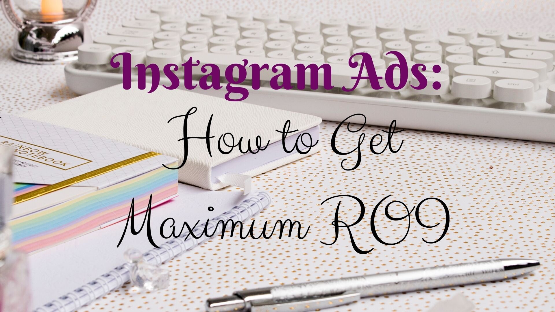 How Do You Run Ads on Instagram? How to Get Maximum ROI