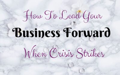 How to Lead Your Business Forward When Crisis Strikes