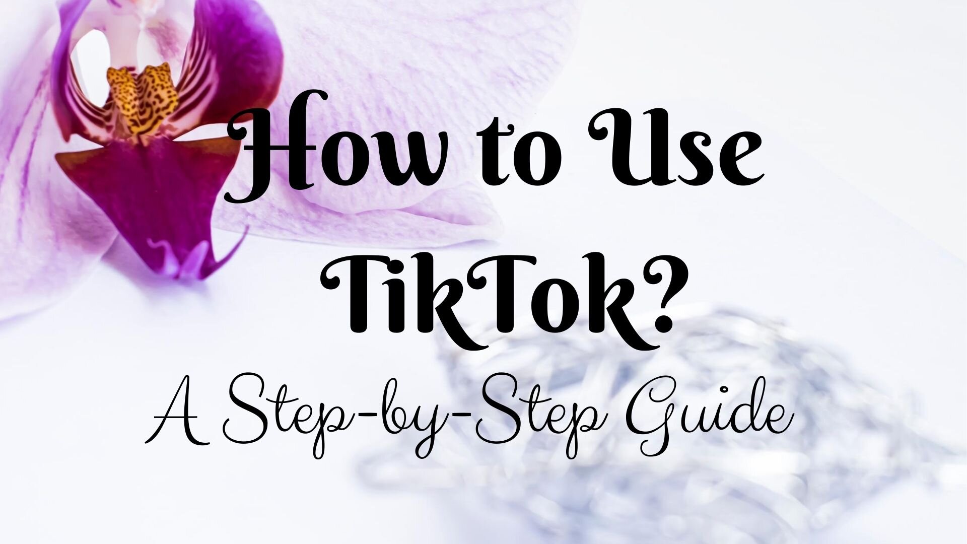 How to Use TikTok: A Step-by-Step Guide