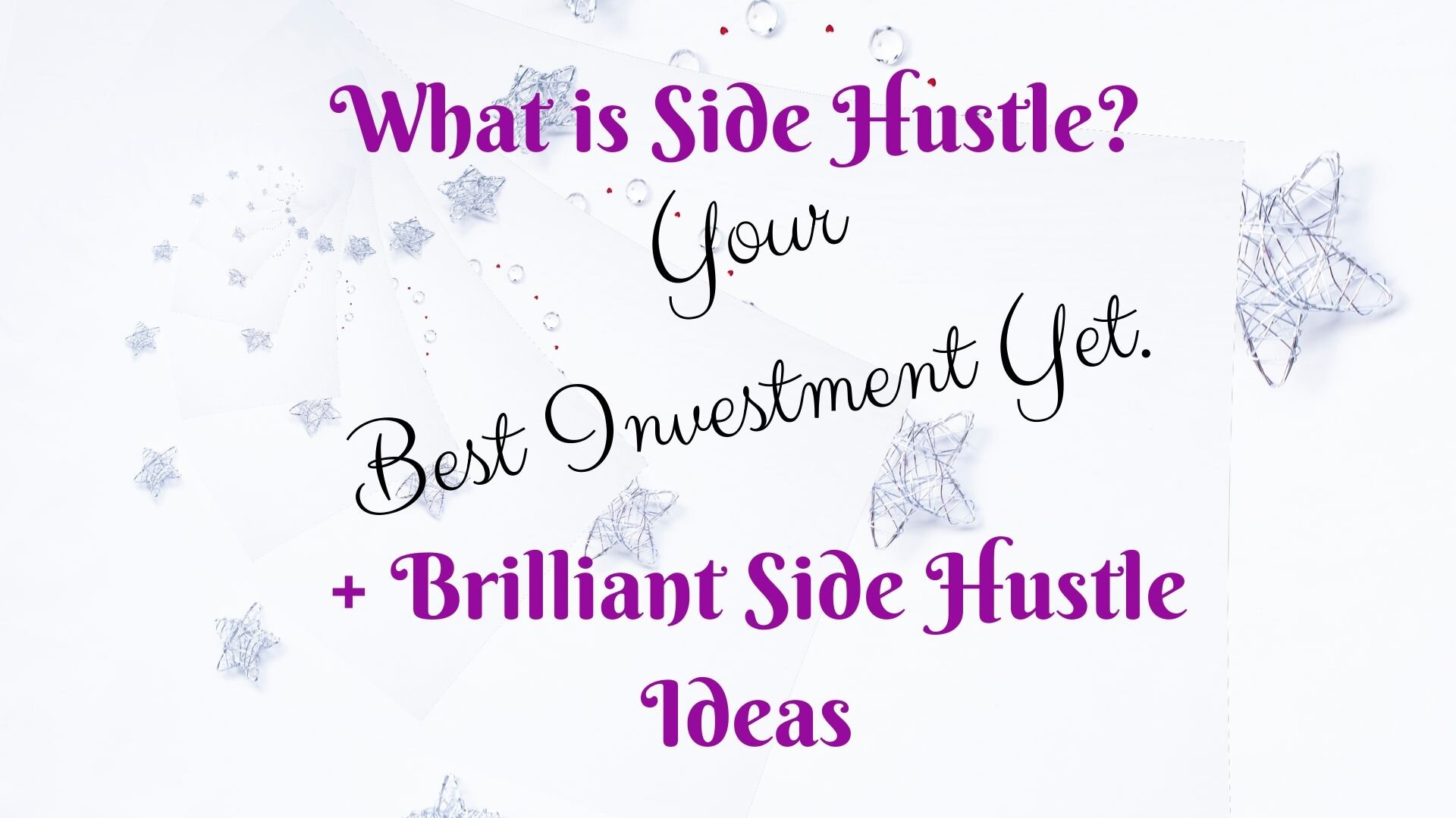 What Is It Called Side Hustle? Your Best Investment Yet. And Some Great Side Hustle Ideas