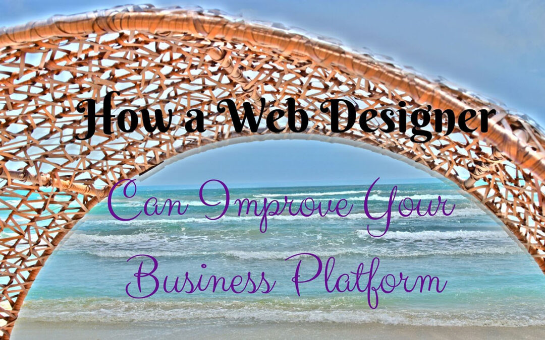 How a Web Designer Can Improve Your Business Platform