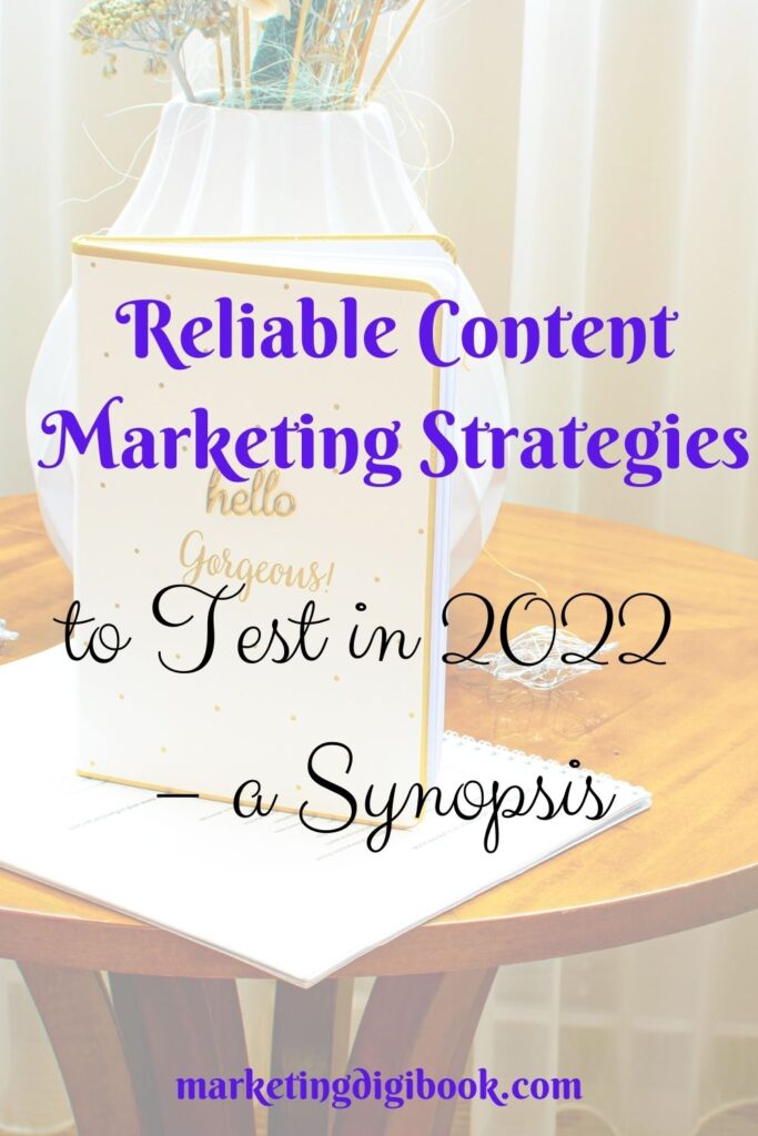 Reliable Content Marketing Strategies to Test in 2022 – a Synopsis