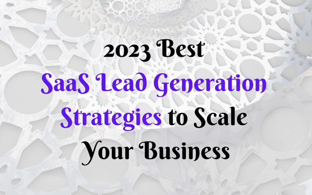 How to Scale Your SaaS in 2024? Best B2B SaaS Lead Generation Strategies