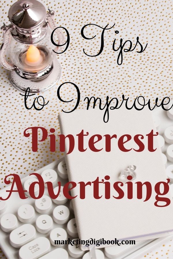 9 Tips to Improve Pinterest Advertising #pinterestadvertising pinterest ads campaigns tips best pinterest ads how to run pinterest ads